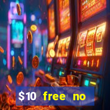 $10 free no deposit casino bonus