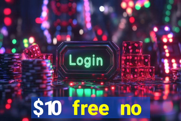 $10 free no deposit casino bonus