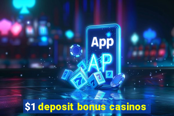 $1 deposit bonus casinos