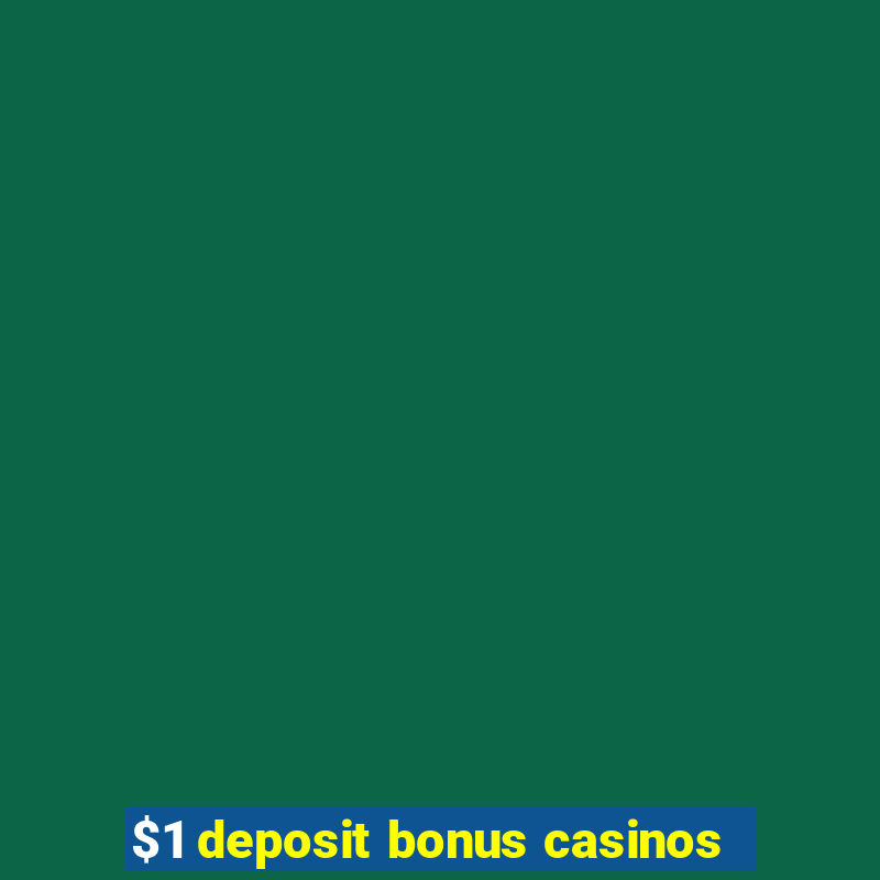 $1 deposit bonus casinos