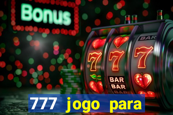 777 jogo para ganhar dinheiro