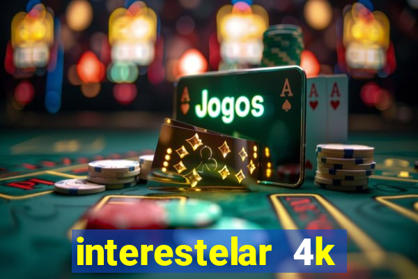 interestelar 4k dublado download