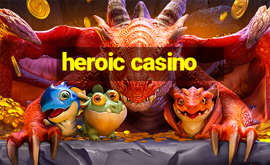 heroic casino