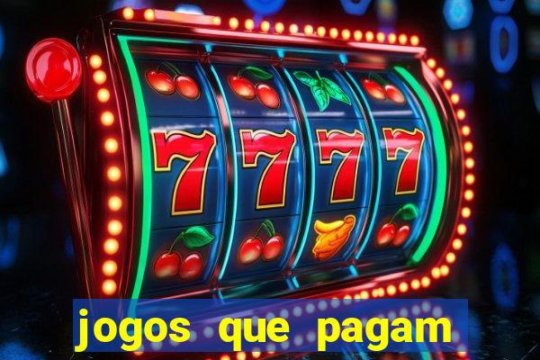 jogos que pagam muito dinheiro