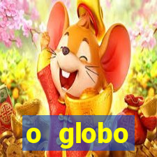 o globo absolutamente tudo sobre