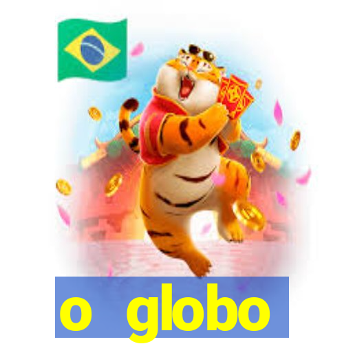 o globo absolutamente tudo sobre