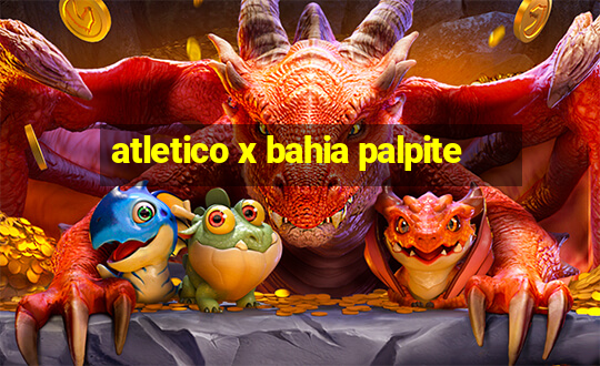 atletico x bahia palpite