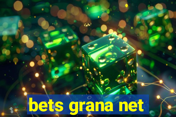 bets grana net