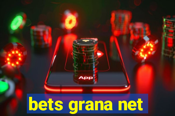 bets grana net