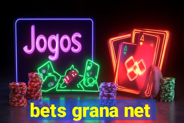 bets grana net