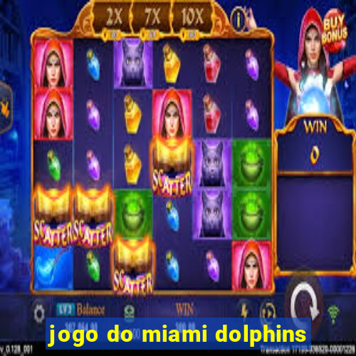 jogo do miami dolphins