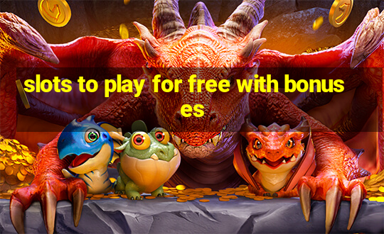 slots to play for free with bonuses