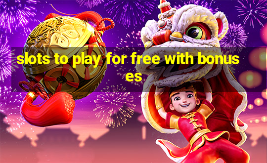 slots to play for free with bonuses