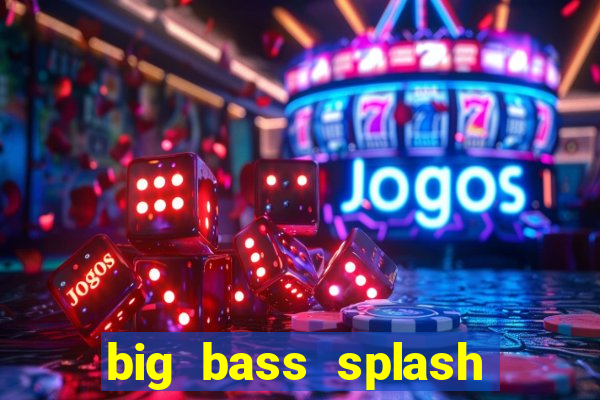 big bass splash melhor horário para jogar