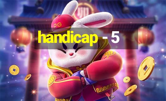 handicap - 5