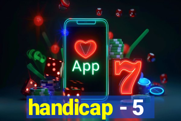 handicap - 5