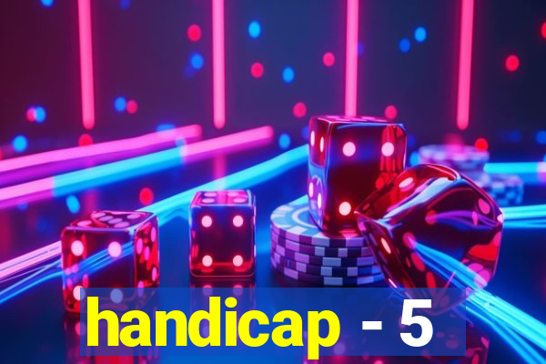 handicap - 5