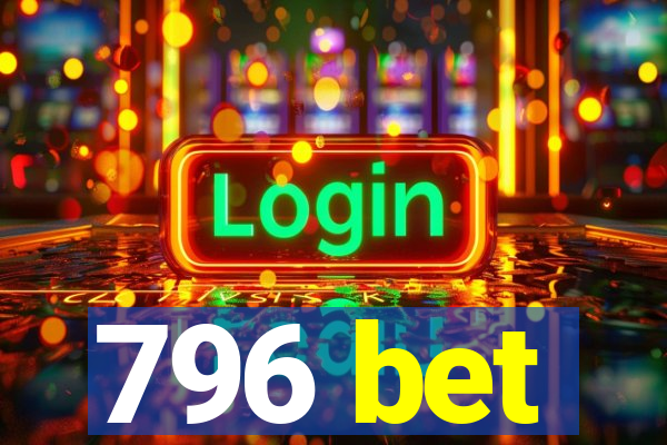 796 bet