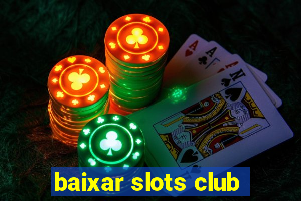 baixar slots club