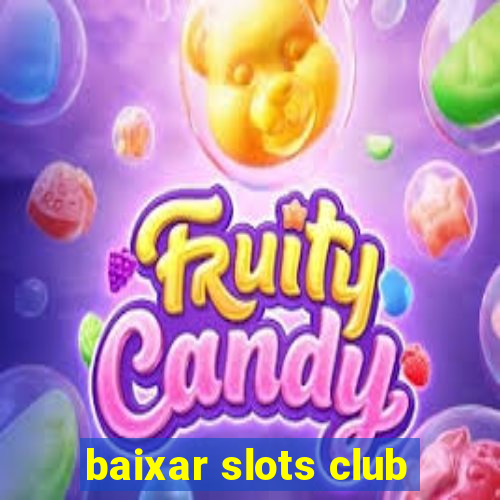 baixar slots club