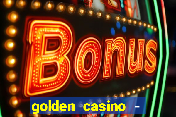 golden casino - slots games