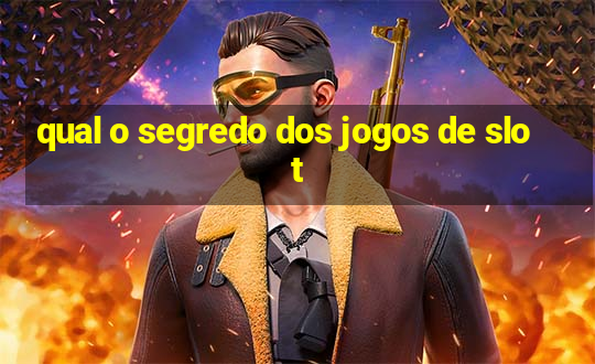 qual o segredo dos jogos de slot