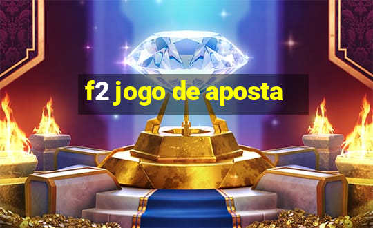 f2 jogo de aposta