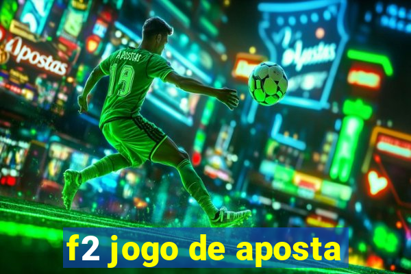 f2 jogo de aposta