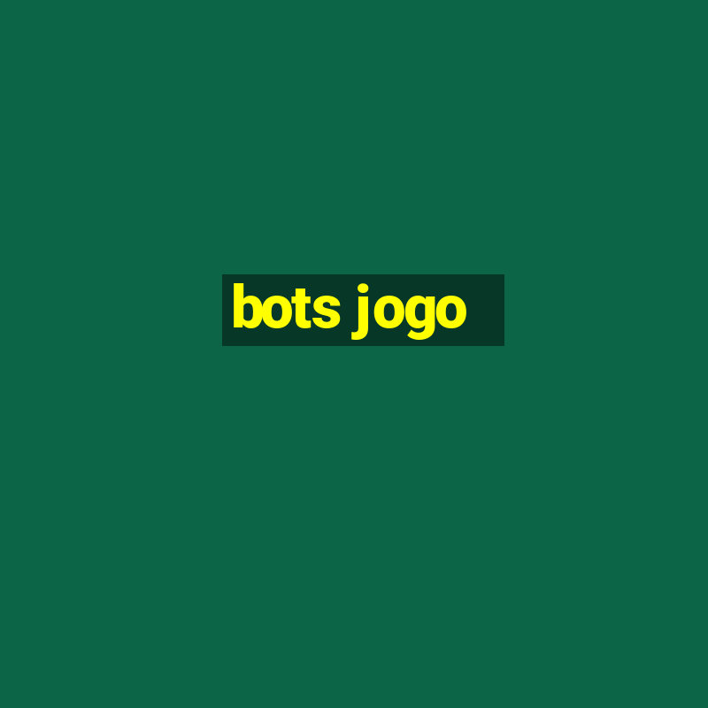 bots jogo