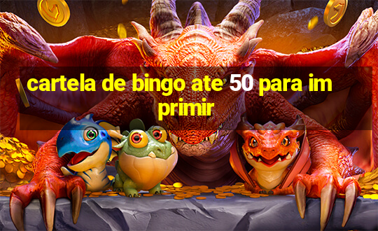 cartela de bingo ate 50 para imprimir