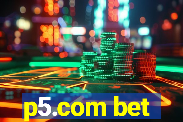 p5.com bet