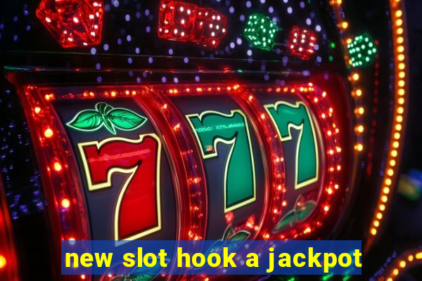 new slot hook a jackpot