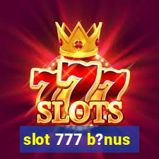 slot 777 b?nus