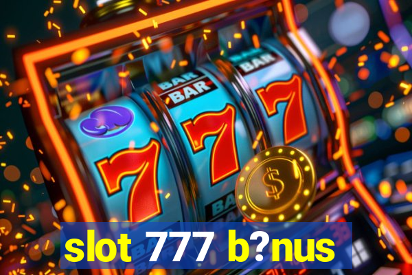 slot 777 b?nus