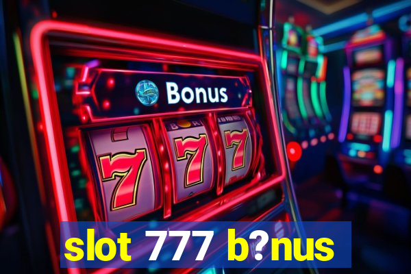 slot 777 b?nus