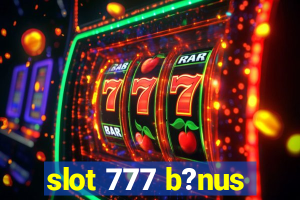 slot 777 b?nus