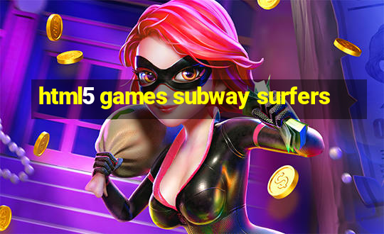 html5 games subway surfers