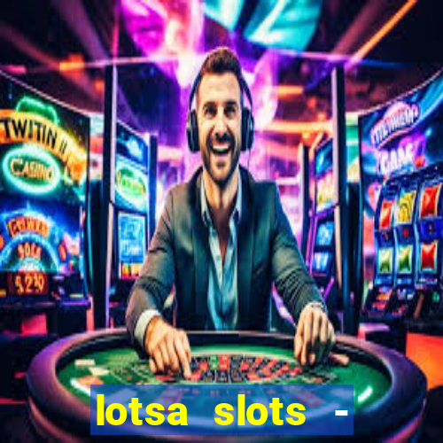 lotsa slots - jogos de cassino