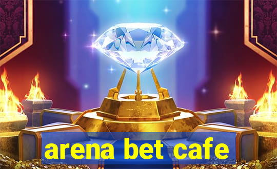 arena bet cafe