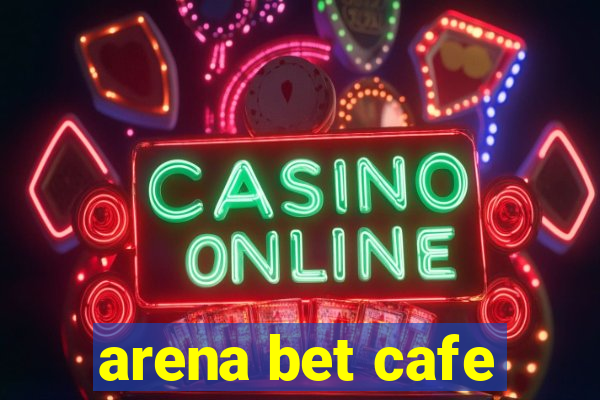 arena bet cafe