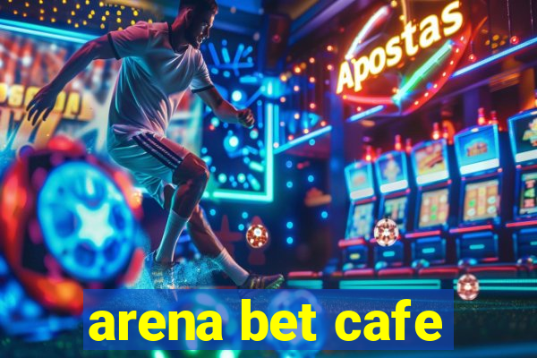 arena bet cafe