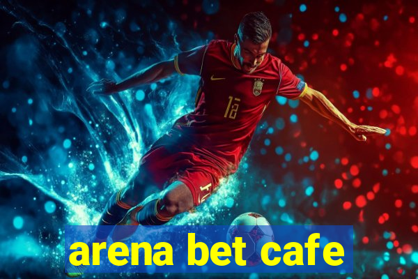 arena bet cafe