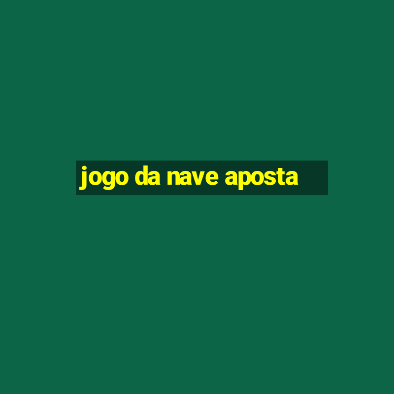 jogo da nave aposta