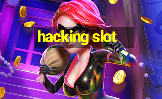 hacking slot