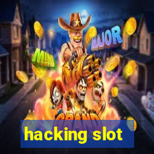 hacking slot