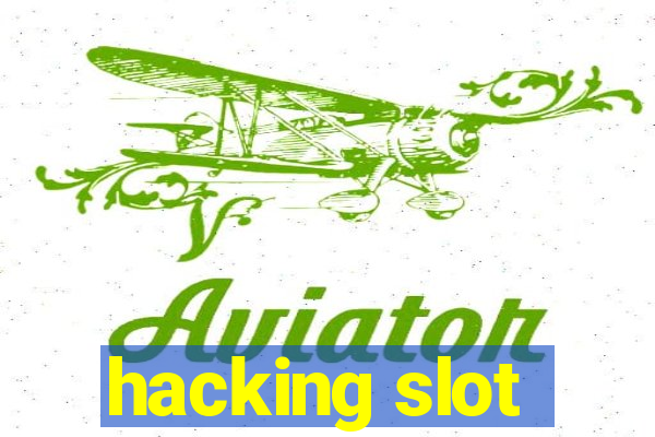 hacking slot