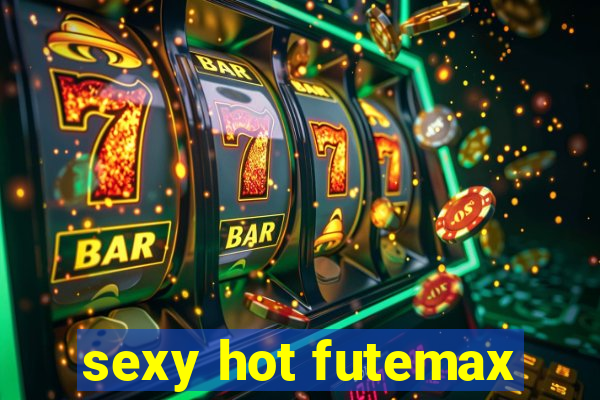 sexy hot futemax