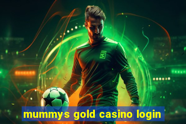 mummys gold casino login