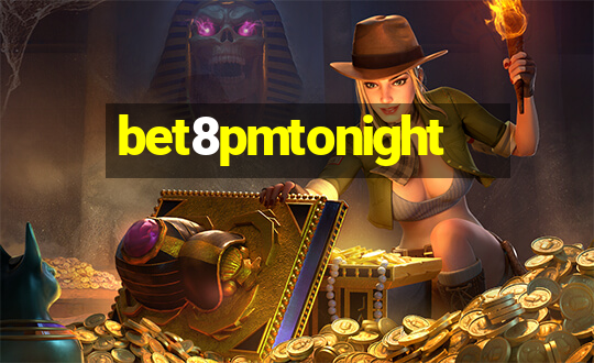 bet8pmtonight