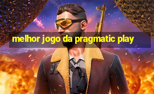 melhor jogo da pragmatic play